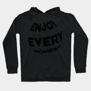 ENJOY EVERY MOMENT Hoodie